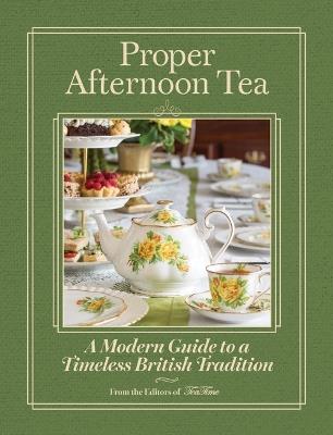 Proper Afternoon Tea: A Modern Guide to a Timeless British Tradition - cover