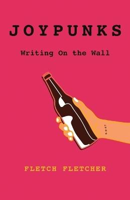 Joypunks: Writing On the Wall - Fletch (Jack) Fletcher - cover