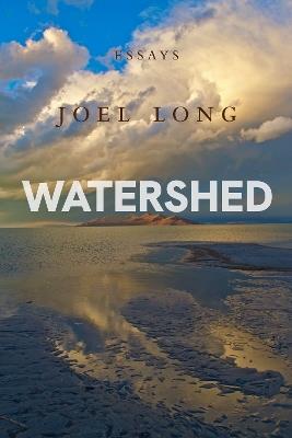 Watershed: Essays - Joel Long - cover