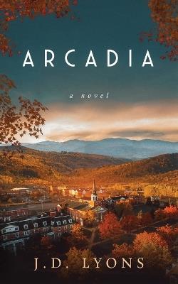 Arcadia - John D Lyons - cover