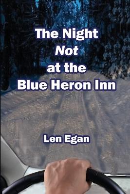 The Night NOT at the Blue Heron Inn - Len Egan - cover