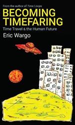 Becoming Timefaring: Time Travel & the Human Future