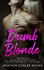Dumb Blonde: Men want her. Women want to be her friend. She'll enjoy all of this until time runs out.