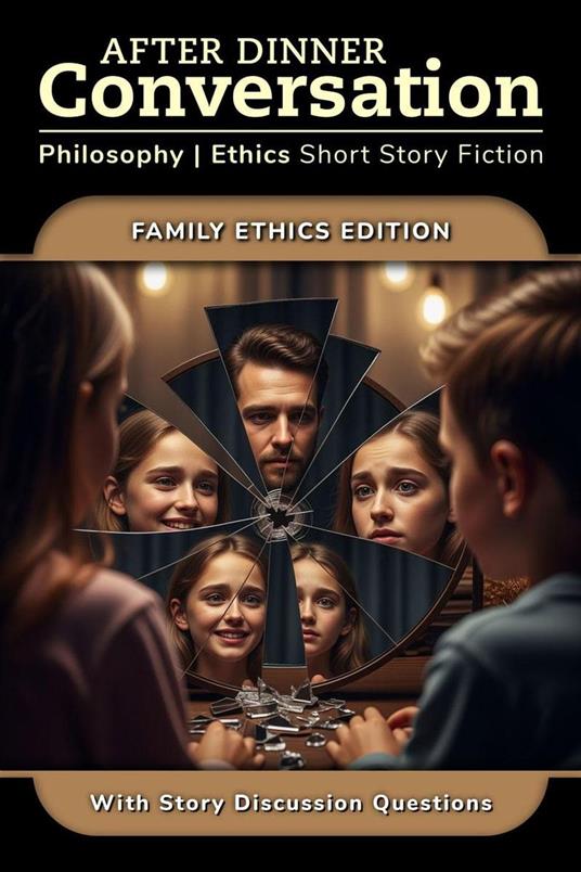 After Dinner Conversation - Family Ethics
