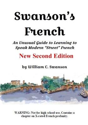 Swanson's French: A Very Unusual Guide to Learning Modern "Street" French - William C Swanson - cover