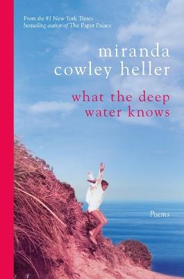 What the Deep Water Knows: Poems (Deluxe Signed Limited Edition) - Miranda Cowley Heller - cover