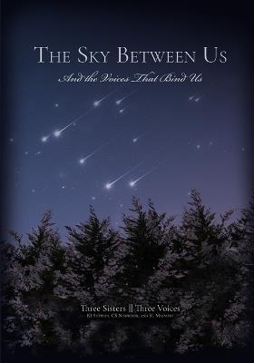 The Sky Between Us: And the Voices That Bind Us - Ki Sutphin,Sl Malvoso,Cs Norwood - cover