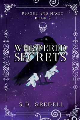 Whispered Secrets: Plague and Magic Book 2 - S D Gredell - cover