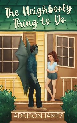 The Neighborly Thing To Do - Addison James - cover