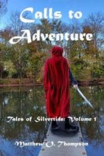 Calls to Adventure: Chronicles of Silvertide: Volume I
