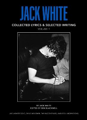 Jack White Complete Lyrics and Selected Writing - Jack White - cover