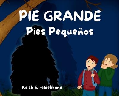PIE GRANDE Pies Pequeños - Keith E Hildebrand - cover