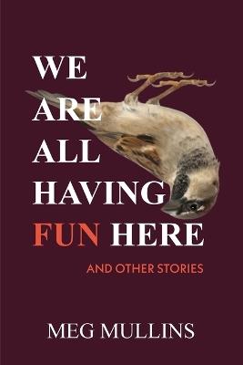 We Are All Having Fun Here - Meg Mullins - cover