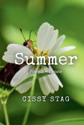Summer: Poems + Prose - Cissy Stag - cover