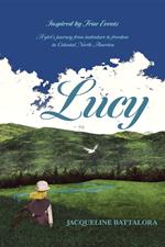 LUCY A girl's journey from indenture to freedom in Colonial North America