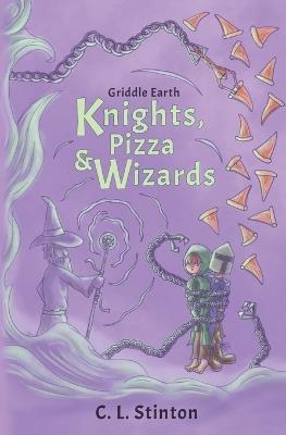 Knights, Pizza and Wizards - C L Stinton - cover