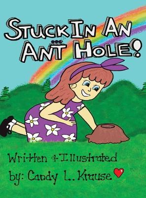 Stuck in an Ant Hole - Candy Lynn Krause - cover