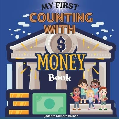 My First Counting with Money Book - Jadedra Gilmore-Barber - cover