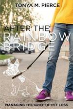 After the Rainbow Bridge: Managing the Grief of Pet Loss