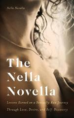 The Nella Novella: Lessons Earned on a Sensually Raw Journey Through Love, Desire, and Self-Discovery