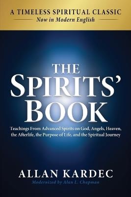 The Spirits' Book: Modern English Edition: Teachings From Spirits on God, Angels, Heaven, the Afterlife, the Purpose of Life, and the Spiritual Journey - Allan Kardec - cover