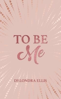 To Be Me - Delondra Ellis - cover