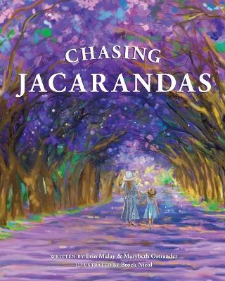 Chasing Jacarandas - Erin Mulay,Marybeth Ostrander - cover