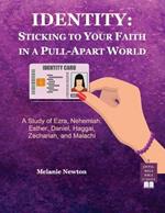 Identity: A Study of Ezra, Nehemiah, Esther, Daniel, Haggai, Zechariah, and Malachi