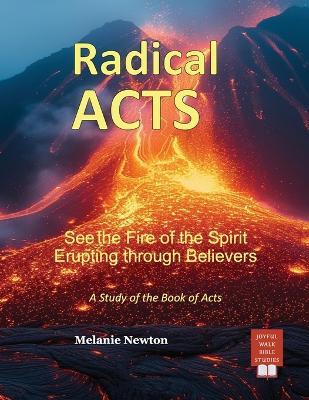 Radical Acts: See the Fire of the Spirit Erupting through Believers - Melanie Newton - cover