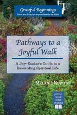 Pathways to a Joyful Walk: A Joy-Seeker's Guide to a Rewarding Spiritual Life