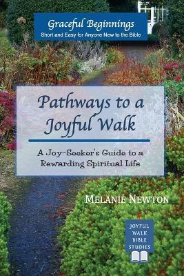 Pathways to a Joyful Walk: A Joy-Seeker's Guide to a Rewarding Spiritual Life - Melanie Newton - cover