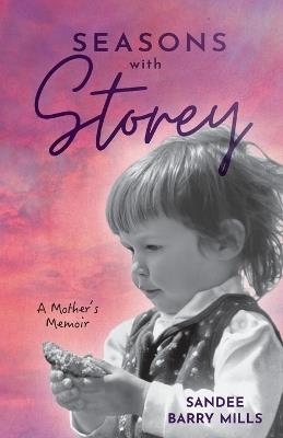 Seasons with Storey: A Mother's Memoir - Sandee Barry Mills - cover