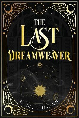 The Last Dreamweaver - E M Lucas - cover