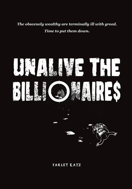 Unalive the Billionaire$