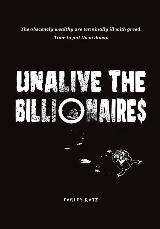 Unalive the Billionaire$