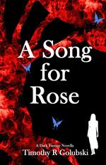 A Song For Rose: A Dark Fantasy Novella