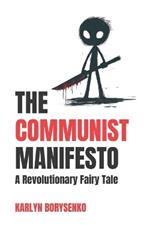 The Communist Manifesto: A Revolutionary Fairy Tale