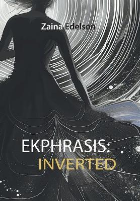 Ekphrasis: Inverted - Zaina Edelson - cover