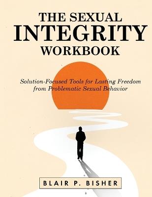 The Sexual Integrity Workbook - Blair P Bisher - cover