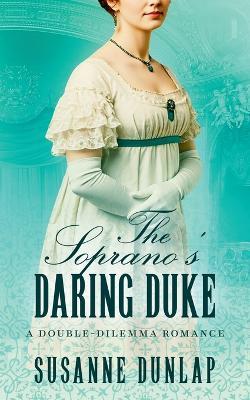 The Soprano's Daring Duke - Susanne Dunlap - cover