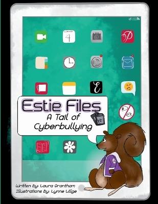 Estie Files: A Tail of Cyberbullying - Laura Grantham - cover