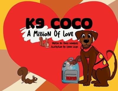 K9 Coco: A Mission of Love - Stacey Hendricks - cover