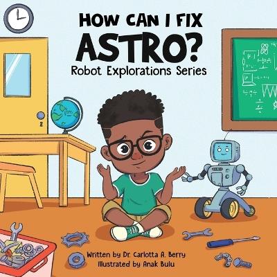 How Can I Fix Astro? - Carlotta A Berry - cover