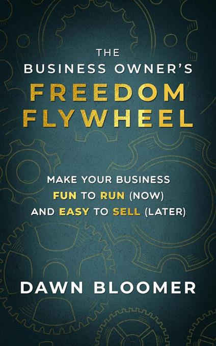 The Business Owner’s Freedom Flywheel