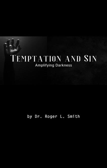 Temptation and Sin: Amplifying Darkness!