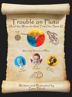 Trouble on Pluto: And the Wizards that Tried to Save It - Zane Black - cover