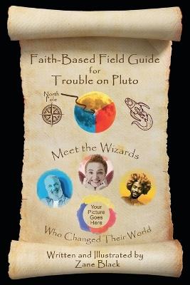 Faith-Based Field Guide for Trouble on Pluto - Zane Black - cover