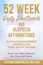 52 Week Daily Devotionals and Alopecia Affirmations: Cultivate Empowerment and Self-Love Every Day of the Year
