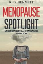 Menopause Spotlight: Understanding and Managing Brain Fog