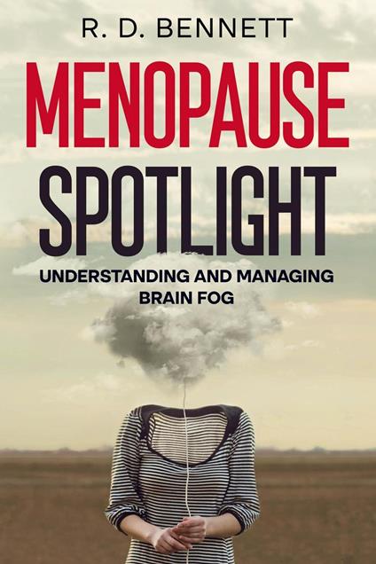 Menopause Spotlight: Understanding and Managing Brain Fog